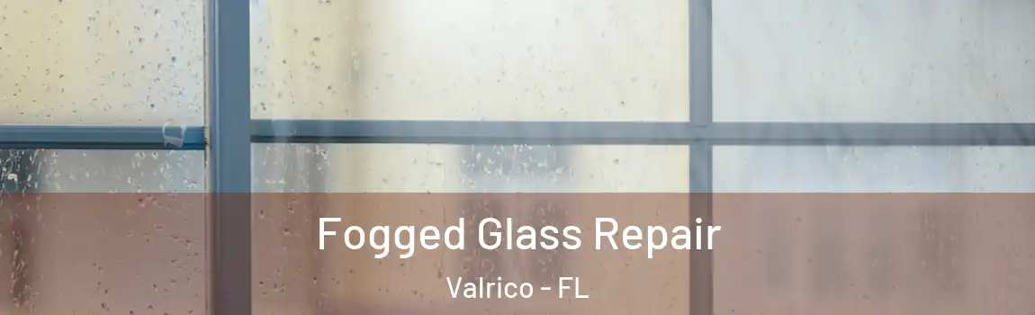 Fogged Glass Repair Valrico - FL