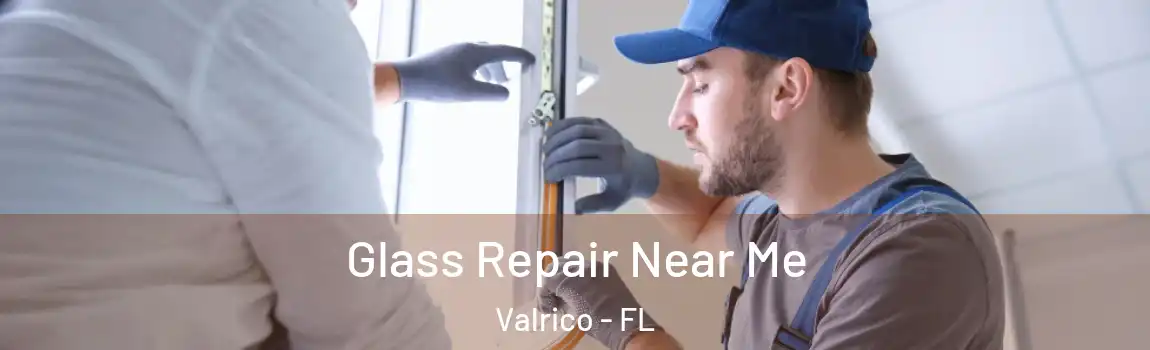 Glass Repair Near Me Valrico - FL